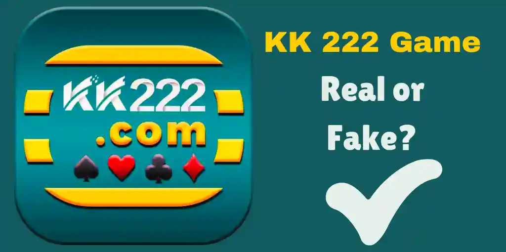 KK 222 Game Real or Fake